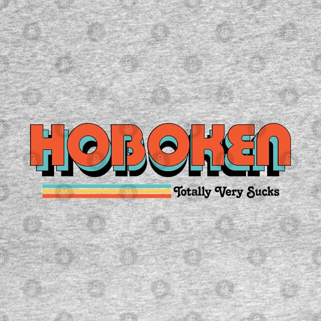 Hoboken - Totally Very Sucks by Vansa Design